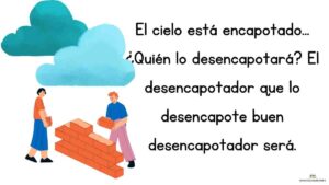 trabalenguas El cielo está encapotado... ¿Quién lo desencapotará? El desencapotador que lo desencapote buen desencapotador será.