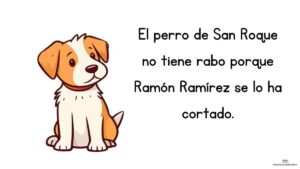trabalenguas El perro de San Roque no tiene rabo porque Ramón Ramírez se lo ha cortado.