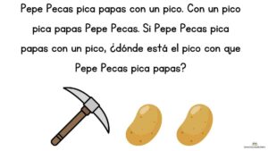 trabalenguas Pepe pela patatas para una tortilla y para la ensalada. Pepa pela que pela, pela que pela. Y se empapa.